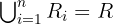 $\bigcup_{i=1}^{n}R_i = R$