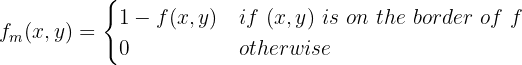 $$f_m(x,y)= \begin{cases}
1-f(x,y) & if\ (x,y)\ is\ on\ the\ border\ of\ f\\
0 & otherwise
\end{cases}$$