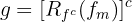$$g = [R_{f^c}(f_m)]^c$$