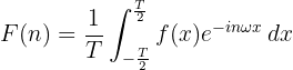 $$F(n) = \frac{1}{T}\int_{-\frac{T}{2}}^{\frac{T}{2}} f(x) e^{-in \omega x}\, dx$$