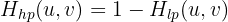 $H_{hp}(u,v) = 1 - H_{lp}(u,v)$