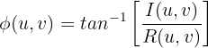 $$\phi(u,v)=tan^{-1}\left[ \frac{I(u,v)}{R(u,v)} \right]$$
